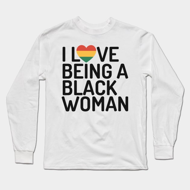 I love being a black woman black history month gift Long Sleeve T-Shirt by BadDesignCo